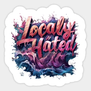 Locally Hated Sticker